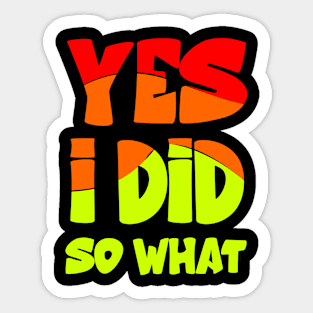 Yes i did so what Sticker